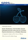 How Patronal Networks Shape Opportunities for Local Citizen Participation in a Hybrid Regime : A Comparative Analysis of Five Cities in Ukraine - eBook