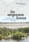 Die vergessene Grenze : Eine deutsch-polnische Spurensuche von Oberschlesien bis zur Ostsee - eBook