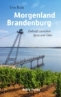 Morgenland Brandenburg : Zukunft zwischen Spree und Oder - eBook