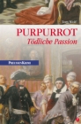 Purpurrot - Todliche Passion : Preuen Krimi (anno 1750) - eBook