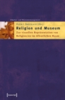 Religion und Museum : Zur visuellen Reprasentation von Religion/en im offentlichen Raum - eBook