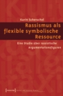Rassismus als flexible symbolische Ressource : Eine Studie uber rassistische Argumentationsfiguren - eBook
