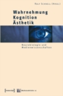 Wahrnehmung - Kognition - Asthetik : Neurobiologie und Medienwissenschaften - eBook