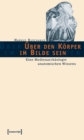 Uber den Korper im Bilde sein : Eine Medienarchaologie anatomischen Wissens - eBook