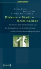Diskurs - Stadt - Kriminalitat : Stadtische (Un-)Sicherheiten aus der Perspektive von Stadtforschung und Kritischer Kriminalgeographie - eBook