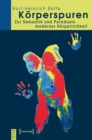 Korperspuren : Zur Semantik und Paradoxie moderner Korperlichkeit - eBook
