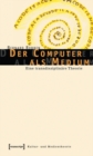 Der Computer als Medium : Eine transdisziplinare Theorie - eBook