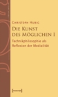 Die Kunst des Moglichen I : Grundlinien einer dialektischen Philosophie der Technik. Band 1: Technikphilosophie als Reflexion der Medialitat - eBook