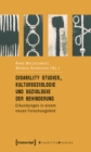 Disability Studies, Kultursoziologie und Soziologie der Behinderung : Erkundungen in einem neuen Forschungsfeld - eBook