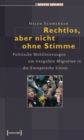 Rechtlos, aber nicht ohne Stimme : Politische Mobilisierungen um irregulare Migration in die Europaische Union - eBook