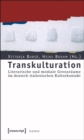 Transkulturation : Literarische und mediale Grenzraume im deutsch-italienischen Kulturkontakt - eBook
