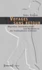 Voyages sans retour : Migration, Interkulturalitat und Ruckkehr in der frankophonen Literatur - eBook