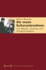 Die neuen Kulturunternehmer : Ihre Motive, Visionen und Erfolgsstrategien - eBook