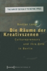 Die Raume der Kreativszenen : Culturepreneurs und ihre Orte in Berlin - eBook