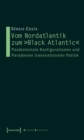 Vom Nordatlantik zum »Black Atlantic« : Postkoloniale Konfigurationen und Paradoxien transnationaler Politik - eBook