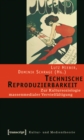 Technische Reproduzierbarkeit : Zur Kultursoziologie massenmedialer Vervielfaltigung - eBook