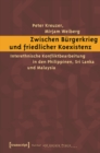 Zwischen Burgerkrieg und friedlicher Koexistenz : Interethnische Konfliktbearbeitung in den Philippinen, Sri Lanka und Malaysia - eBook