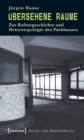 Ubersehene Raume : Zur Kulturgeschichte und Heterotopologie des Parkhauses - eBook