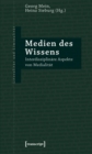 Medien des Wissens : Interdisziplinare Aspekte von Medialitat - eBook