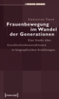 Frauenbewegung im Wandel der Generationen : Eine Studie uber Geschlechterkonstruktionen in biographischen Erzahlungen - eBook