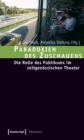 Paradoxien des Zuschauens : Die Rolle des Publikums im zeitgenossischen Theater - eBook