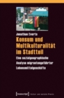 Konsum und Multikulturalitat im Stadtteil : Eine sozialgeographische Analyse migrantengefuhrter Lebensmittelgeschafte - eBook