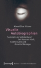 Visuelle Autobiographien : Sammeln als Selbstentwurf bei Hannah Hoch, Sophie Calle und Annette Messager - eBook