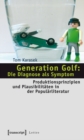 Generation Golf: Die Diagnose als Symptom : Produktionsprinzipien und Plausibilitaten in der Popularliteratur - eBook