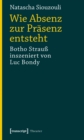 Wie Absenz zur Prasenz entsteht : Botho Strau inszeniert von Luc Bondy - eBook