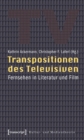 Transpositionen des Televisiven : Fernsehen in Literatur und Film - eBook