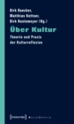 Uber Kultur : Theorie und Praxis der Kulturreflexion - eBook