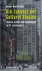 Die Zukunft der Cultural Studies : Theorie, Kultur und Gesellschaft im 21. Jahrhundert - eBook