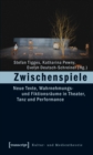 Zwischenspiele : Neue Texte, Wahrnehmungs- und Fiktionsraume in Theater, Tanz und Performance - eBook