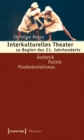 Interkulturelles Theater zu Beginn des 21. Jahrhunderts : Asthetik - Politik - Postkolonialismus - eBook