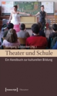 Theater und Schule : Ein Handbuch zur kulturellen Bildung - eBook