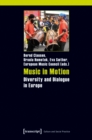 Music in Motion : Diversity and Dialogue in Europe. Study in the frame of the »ExTra! Exchange Traditions« project - eBook