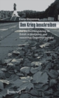 Den Krieg beschreiben : Der Vernichtungskrieg im Osten in deutscher und russischer Gegenwartsprosa - eBook