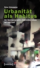 Urbanitat als Habitus : Zur Sozialgeographie stadtischen Lebens auf dem Land - eBook