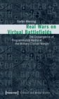 Real Wars on Virtual Battlefields : The Convergence of Programmable Media at the Military-Civilian Margin - eBook