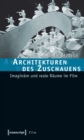 Architekturen des Zuschauens : Imaginare und reale Raume im Film - eBook