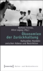 Okonomien der Zuruckhaltung : Kulturelles Handeln zwischen Askese und Restriktion - eBook