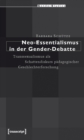 Neo-Essentialismus in der Gender-Debatte : Transsexualismus als Schattendiskurs padagogischer Geschlechterforschung - eBook