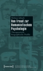 Von Freud zur Humanistischen Psychologie : Therapeutisch-biographische Profile - eBook