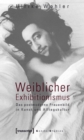 Weiblicher Exhibitionismus : Das postmoderne Frauenbild in Kunst und Alltagskultur - eBook