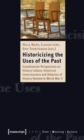Historicizing the Uses of the Past : Scandinavian Perspectives on History Culture, Historical Consciousness and Didactics of History Related to World War II - eBook