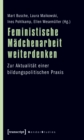 Feministische Madchenarbeit weiterdenken : Zur Aktualitat einer bildungspolitischen Praxis - eBook