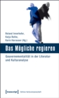 Das Mogliche regieren : Gouvernementalitat in der Literatur- und Kulturanalyse - eBook