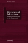 Literatur und Subversion : Politisches Schreiben in der Gegenwart - eBook