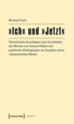 »Ich« und »Jetzt« : Theoretische Grundlagen zum Verstandnis des Werkes von Gerhard Ruhm und praktische Bedingungen zur Ausgabe seiner »Gesammelten Werke« - eBook