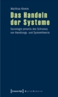 Das Handeln der Systeme : Soziologie jenseits des Schismas von Handlungs- und Systemtheorie - eBook